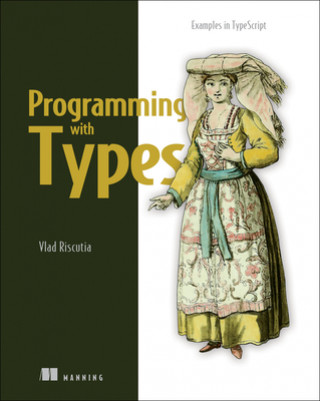 Könyv Programming with Types Vlad Riscutia