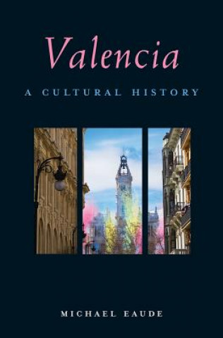 Könyv Valencia: A Cultural History Michael Eaude