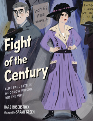 Kniha Fight of the Century: Alice Paul Battles Woodrow Wilson for the Vote Barb Rosenstock