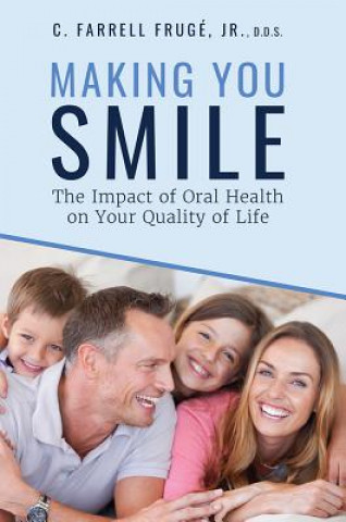 Kniha Making You Smile: The Impact of Oral Health on Your Quality of Life Farrell Fruge