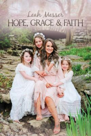 Könyv Hope, Grace & Faith Leah Messer