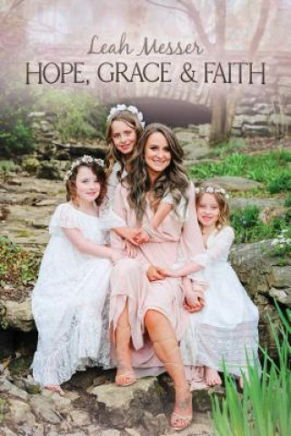 Kniha Hope, Grace & Faith Leah Messer