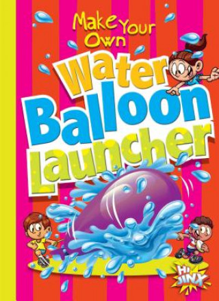 Carte Make Your Own Water Balloon Launcher Julia Garstecki