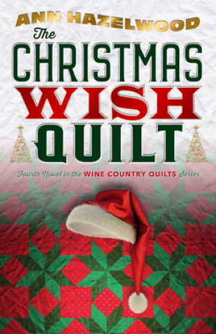 Książka The Christmas Wish Quilt: Wine Country Quilt Series Book 4 of 5 Ann Hazelwood