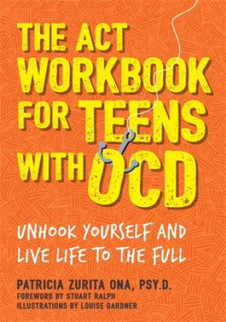 Carte ACT Workbook for Teens with OCD Patricia Zurita Ona