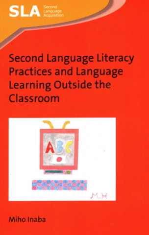 Livre Second Language Literacy Practices and Language Learning Outside the Classroom Miho Inaba