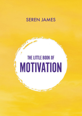 Kniha Little Book of Motivation: A pocketbook for when you need guidance and motivation James Seren