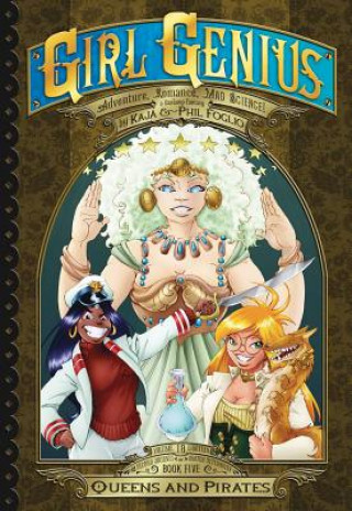 Könyv Girl Genius: The Second Journey of Agatha Heterodyne Volume 5: Queens & Pirates Phil Foglio
