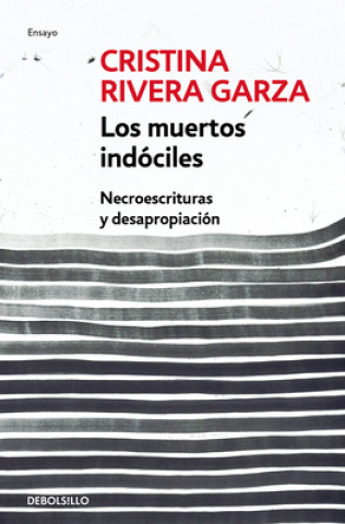 Könyv Los Muertos Indóciles / The Unmanageable Dead Cristina Rivera Garza
