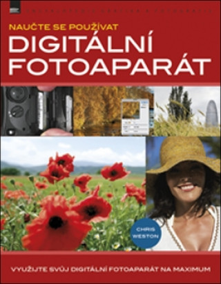 Könyv Naučte se používat digitální fotoaparát Chris Weston