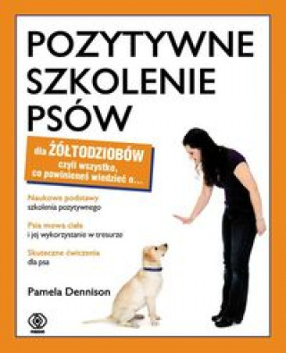 Könyv Pozytywne szkolenie psów dla żółtodziobów Dennison Pamela