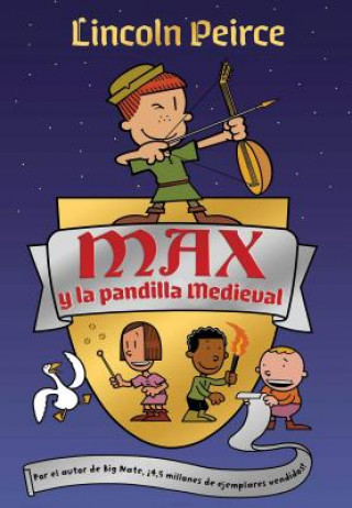 Buch Max y la Pandilla Medieval = Max and the Midknights Lincoln Peirce Peirce