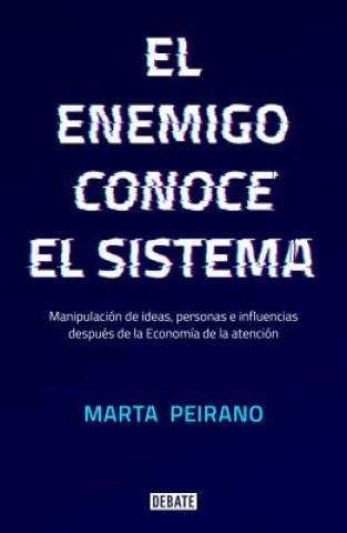 Knjiga El enemigo conoce el sistema / The Enemy Knows the System Marta Peirano