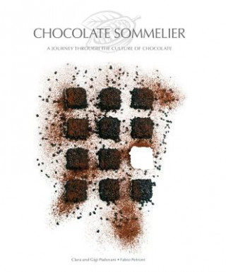 Könyv Chocolate Sommelier: A Journey Through the Culture of Chocolate Clara Padovani