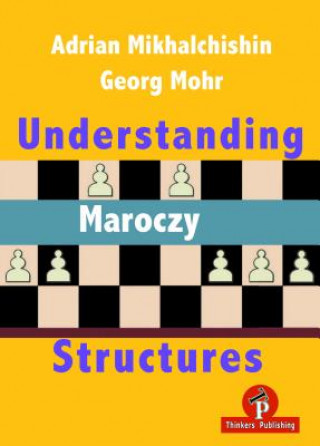 Carte Understanding Maroczy Structures Mikhalchishin