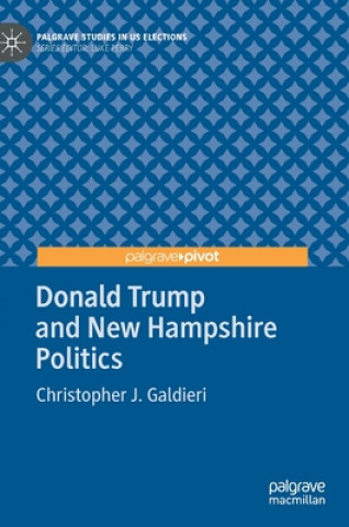 Kniha Donald Trump and New Hampshire Politics Christopher J. Galdieri