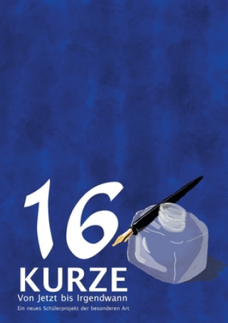 Buch 16 Kurze - Von Jetzt bis Irgendwann Kurze Team