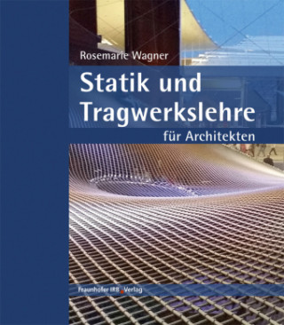Könyv Statik und Tragwerkslehre für Architekten. Rosemarie Wagner