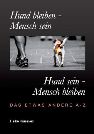 Könyv Hund bleiben - Mensch sein Hund sein - Mensch bleiben Heike Krasevec