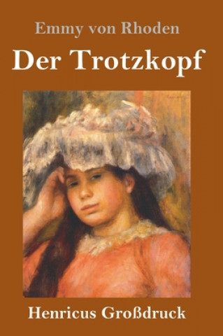 Kniha Trotzkopf (Grossdruck) Emmy von Rhoden
