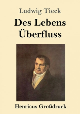 Libro Des Lebens UEberfluss (Grossdruck) Ludwig Tieck