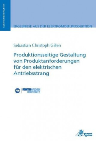 Carte Produktionsseitige Gestaltung von Produktanforderungen für den elektrischen Antriebsstrang Sebastian Christoph Gillen