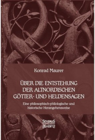 Carte Über dieEntstehung altnordischerGötter-undHeldensagen Konrad Maurer