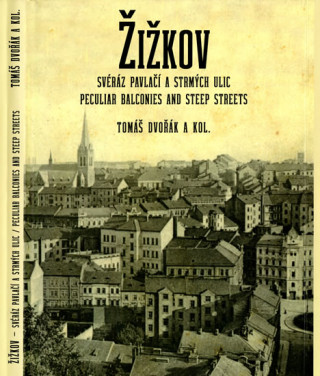 Kniha Žižkov, svéráz pavlačí a strmých ulic / Peculiar Balconies and Steep Streets Tomáš Dvořák