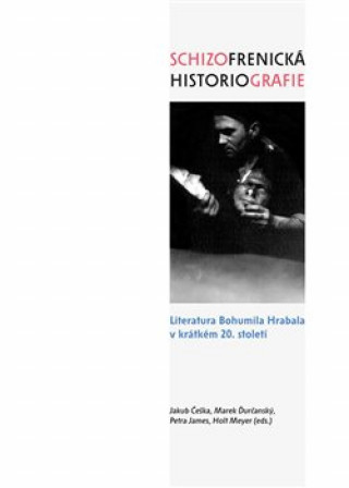 Kniha Schizofrenická historiografie Jakub Češka