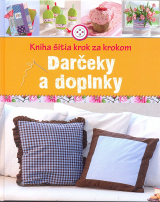 Book Darčeky a doplnky- Kniha šitia krok za krokom neuvedený autor