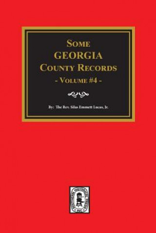 Kniha Some Georgia County Records, Volume #4 Silas E Lucas