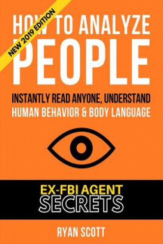 Carte How To Analyze People: Increase Your Emotional Intelligence Using Ex-FBI Secrets, Understand Body Language, Personality Types, and Speed Read Ryan Scott