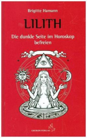 Carte Lilith - Die dunkle Seite im Horoskop befreien Brigitte Hamann