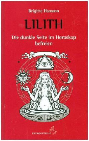 Книга Lilith - Die dunkle Seite im Horoskop befreien Brigitte Hamann