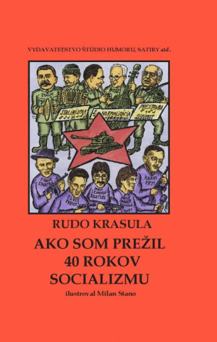 Kniha Ako som prežil 40 rokov socializmu Rudo Krasula