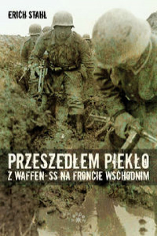 Kniha Przeszedłem piekło z Waffen-SS na froncie wschodnim Stahl Erich