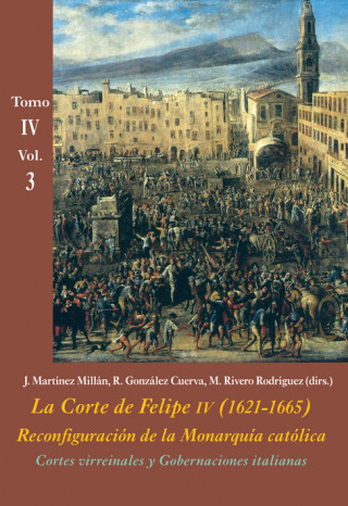 Kniha LA CORTE DE FELIPE IV 1621-1665 RECONFIGURACIÓN DE LA MONARQUIA CATÓLICA Rubén González Cuerva