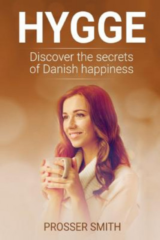 Książka Hygge: Discover the Secrets of Danish Happiness Prosser Smith