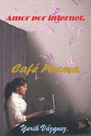 Carte Amor por internet.: Cafe Poema. Yurik Vazquez