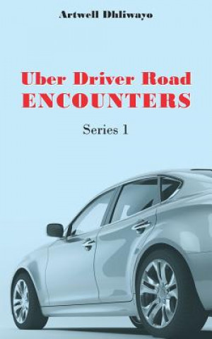 Knjiga Uber Driver Road Encounters: Series 1 Artwell Dhliwayo