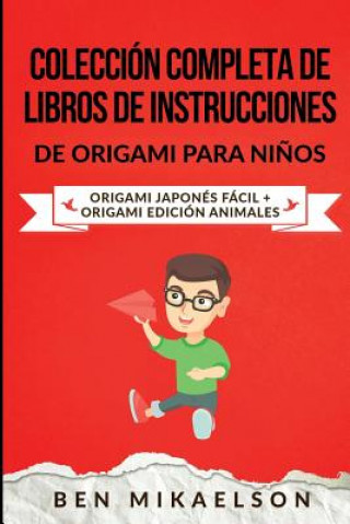 Könyv Coleccion Completa de Libros de Instrucciones de Origami para Ninos Ben Mikaelson