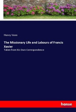Carte The Missionary Life and Labours of Francis Xavier Henry Venn