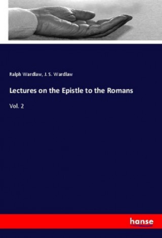 Książka Lectures on the Epistle to the Romans Ralph Wardlaw