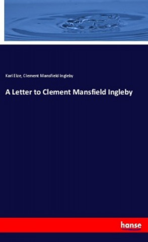 Книга A Letter to Clement Mansfield Ingleby Karl Elze