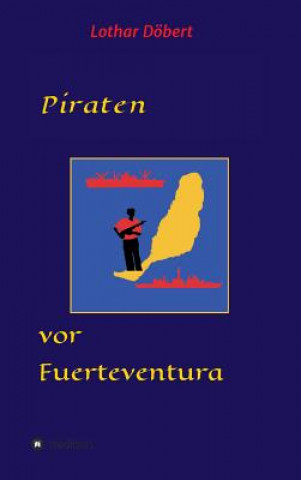 Kniha Piraten vor Fuerteventura Lothar Döbert