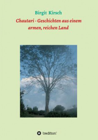 Knjiga Chautari - Geschichten aus einem armen, reichen Land Birgit Kirsch