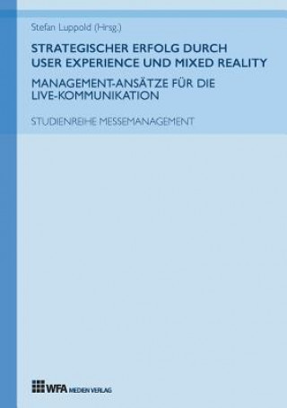 Książka Strategischer Erfolg  durch User Experience und Mixed Reality: Management-Ansätze für die Live-Kommunikation Jana Bailer