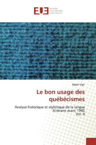 Knjiga Le bon usage des québécismes Árpád Vígh