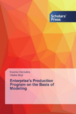 Könyv Enterprise's Production Program on the Basis of Modeling Kseniia Chichulina