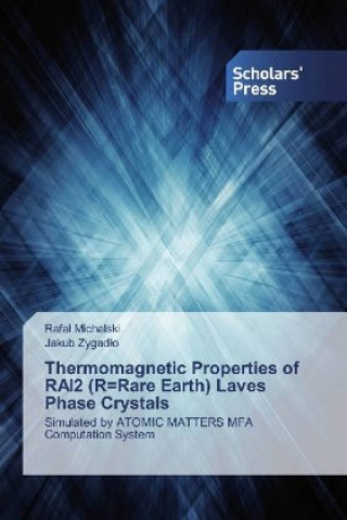 Könyv Thermomagnetic Properties of RAl2 (R=Rare Earth) Laves Phase Crystals Rafal Michalski